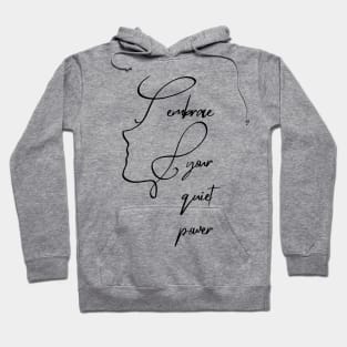 Embrace your quiet power Hoodie